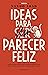 Ideas para parecer feliz