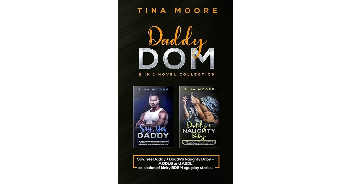 Daddy Dom 2 in 1 novel collection: Say, Yes Daddy + Daddy's Naughty