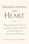 Understanding the Heart: Surprising Insights into the Evolutionary Origins of Heart Diseaseand Why It Matters Book cover for Understanding the Heart: Surprising Insights into the Evolutionary Origins of Heart Diseaseand Why It Matters