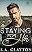 Staying for Her by S.A. Clayton