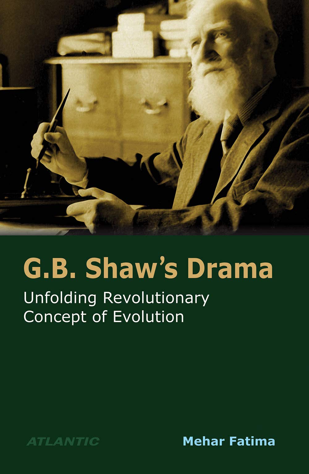 G.B. Shaw'S Drama: Unfolding Revolutionary Concept of Evolution (HB)