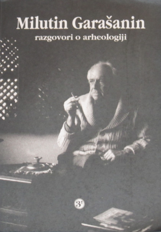 Milutin Garašanin - Razgovori o arheologiji