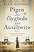 Pigen der flygtede fra Auschwitz