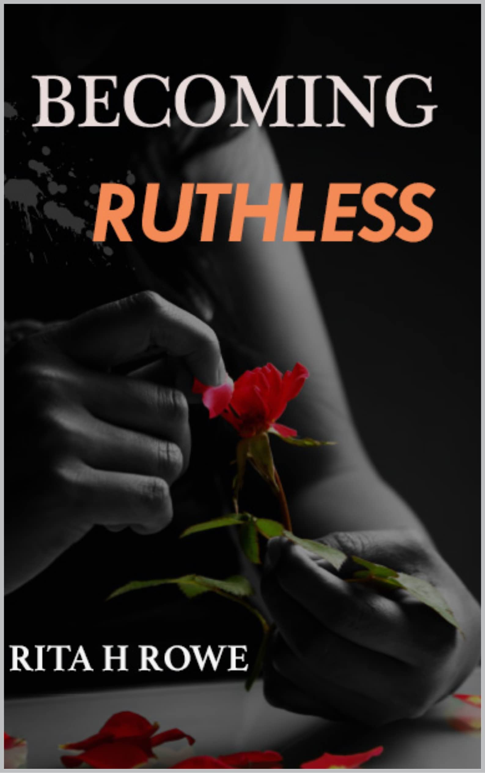 Becoming Ruthless