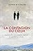 La contagion du coeur - Une enquête entre science, sagesses et expériences vécues