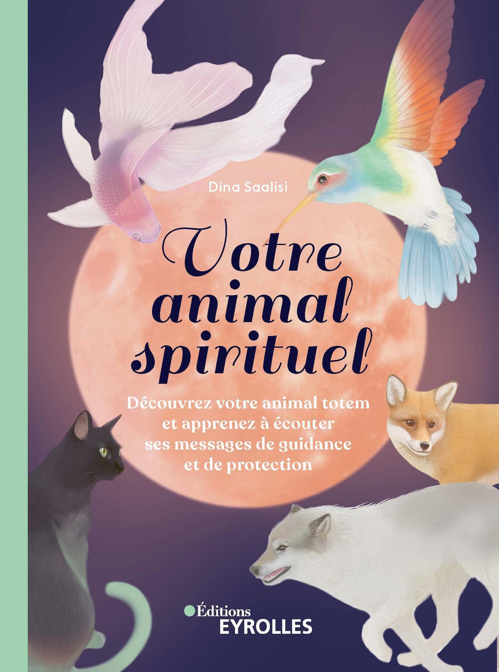 Votre animal spirituel: Découvrez votre animal totem et apprenez à écouter ses messages de guidance et de protection (Paperback)