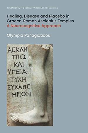Healing, Disease, and Placebo in Graeco-Roman Asclepius Temples: A Neurocognitive Approach