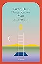I Who Have Never Known Men by Jacqueline Harpman