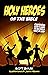 Holy Heroes of the Bible: A...