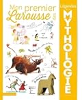 Mon Premier Larousse des Légendes de la Mythologie