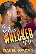 You Wrecked Me