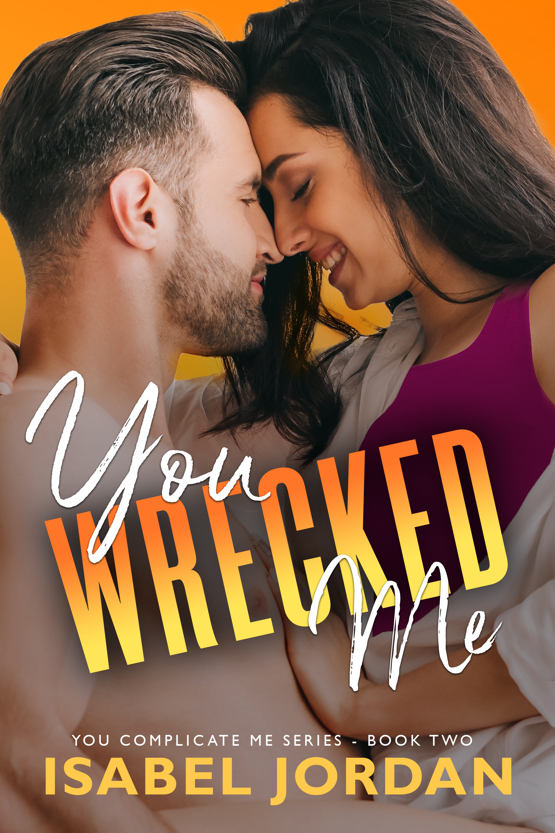 You Wrecked Me (You Complicate Me #2)