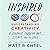 Inspired: Understanding Creativity: A Journey Through Art, Science, and the Soul