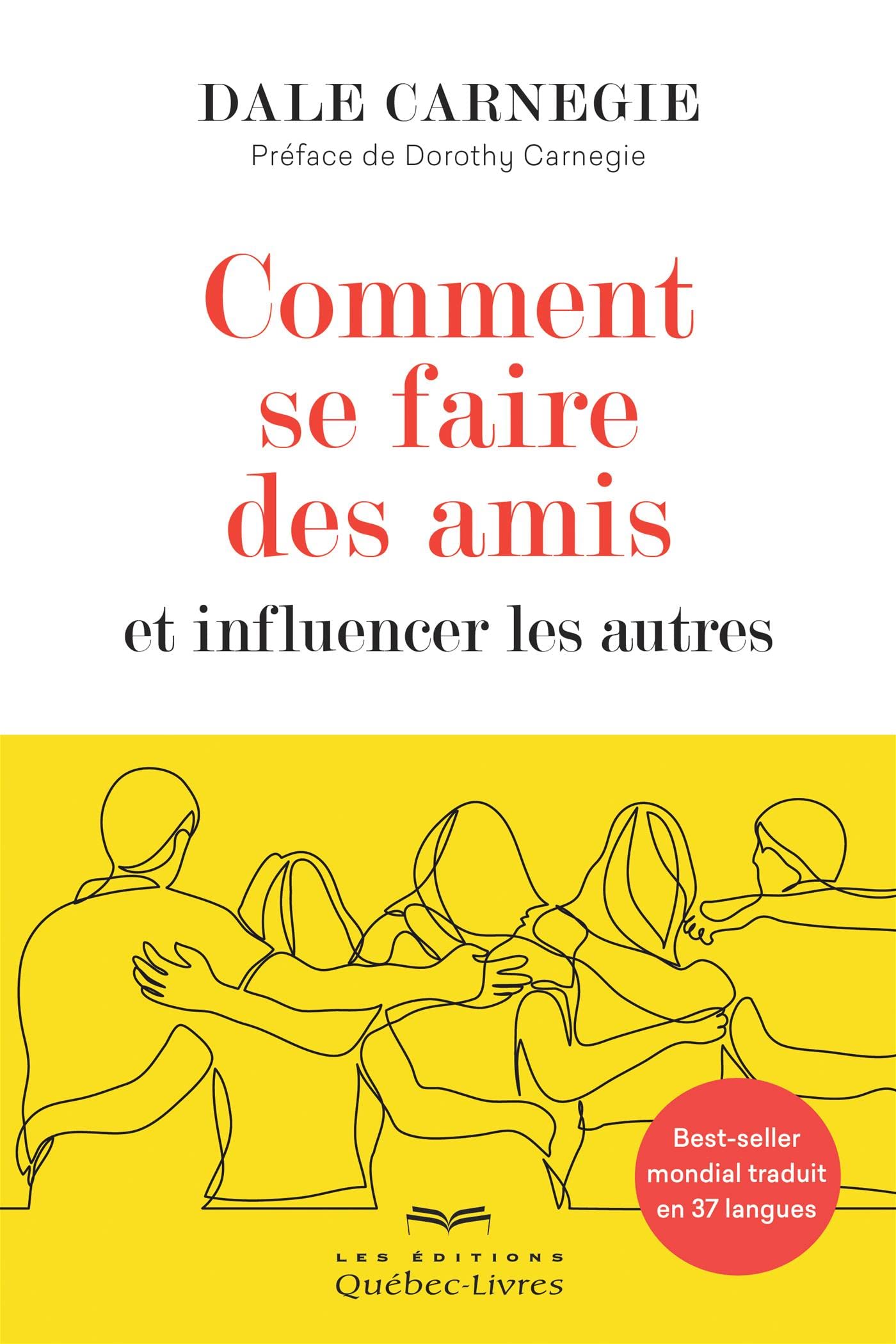Comment se faire des amis et influencer les autres: Best-seller mondial traduit en 37 langues (Developpement Personnel) (French Edition)