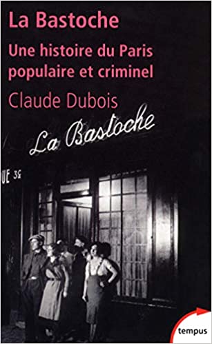 La Bastoche: Une histoire du Paris populaire et criminel (Paperback)