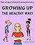 Growing Up The Healthy Way:...