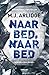 Naar bed, naar bed by M.J. Arlidge