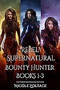 Rebel, Supernatural Bounty Hunter Complete Box Set 1-3