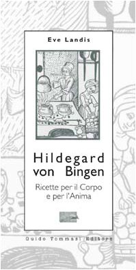 Hildegard von Bingen. Ricette per il corpo e per l'anima (Paperback)