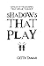 Shadows That Play (Shadows ...
