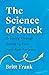 The Science of Stuck by Britt Frank The Science of Stuck by Britt Frank