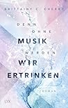 Denn ohne Musik werden wir ertrinken by Brittainy C. Cherry