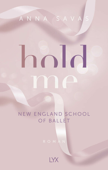 Hold Me (New England School of Ballet, #1)