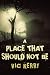 A Place That Should Not Be