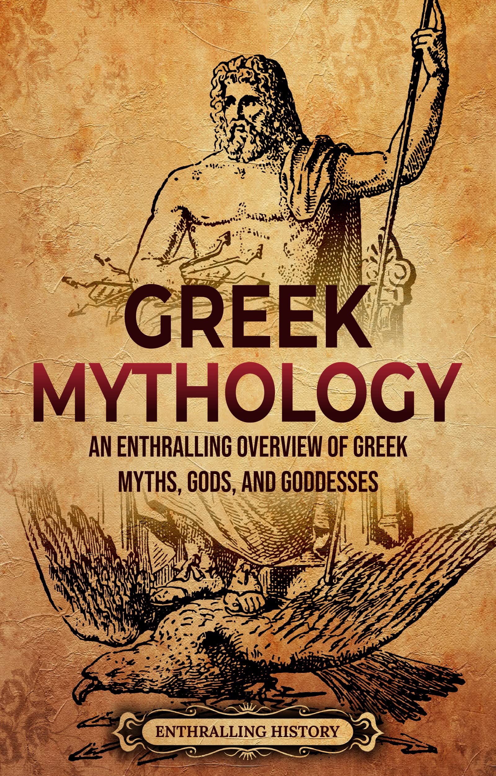 Greek Mythology: An Enthralling Overview of Greek Myths, Gods, and Goddesses (Kindle Edition)