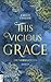 This Vicious Grace: Die Verbannten (The Last Finestra, #2)