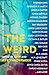 The Weird: A Compendium of ...