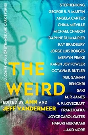 The Weird: A Compendium of Dark and Strange Fictions