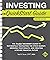 Investing QuickStart Guide: The Simplified Beginner's Guide to Successfully Navigating the Stock Market, Growing Your Wealth and Creating a Secure Financial Future