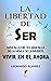 La Libertad de Ser: Más allá del yo. Más allá de la vida y de la muerte. Vivir en el Ahora (El Despertar del Ser nº 4) (Spanish Edition)