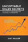 Uncopyable Sales Secrets: How to Create an Unfair Advantage and Outsell Your Competition