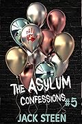 The Asylum Confessions: Murder &amp; Madness (The Asylum Confession Files #5) 
