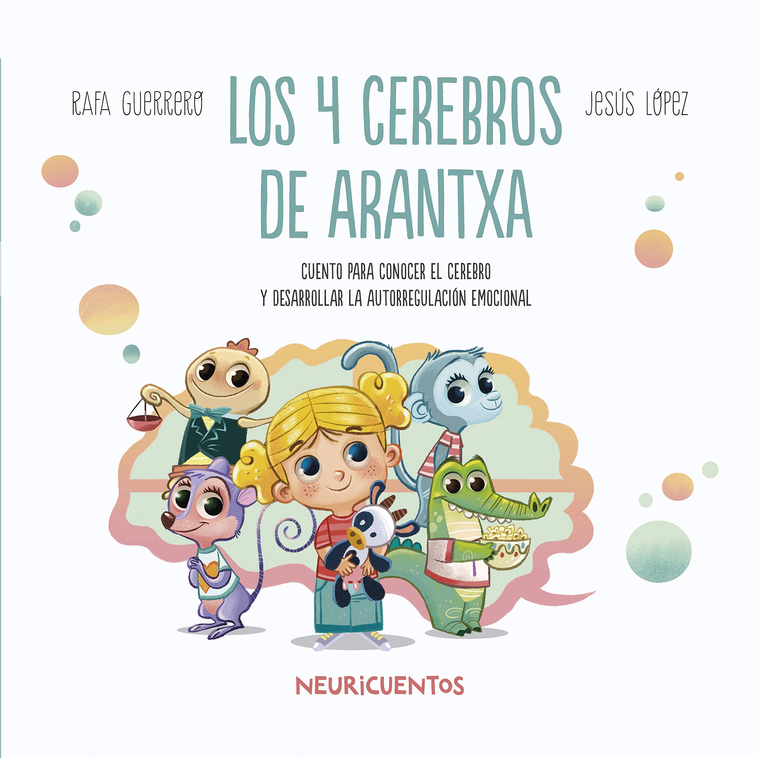 Los 4 cerebros de Arantxa: Conocer el cerebro (Hardcover)