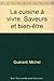 La Cuisine à vivre: Saveurs...