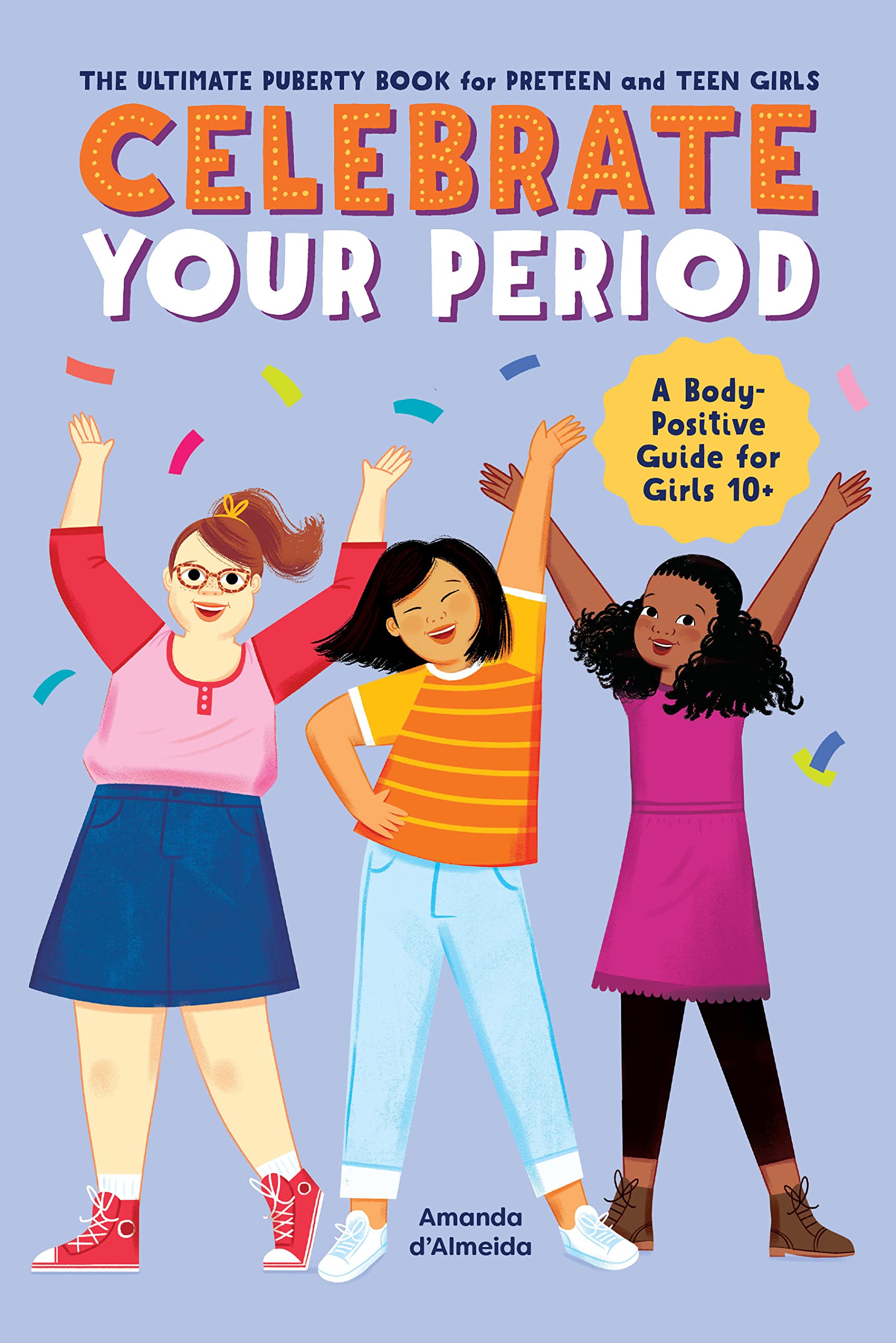 Celebrate Your Period: The Ultimate Puberty Book for Preteen and Teen Girls (Kindle Edition)