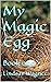 My Magic Egg: Book one
