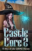 Castle Core 2: A Slice of Life LitRPG Harem
