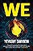 We by Yevgeny Zamyatin We by Yevgeny Zamyatin