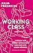 Working Class: Warum wir Arbeit brauchen, von der wir leben können
