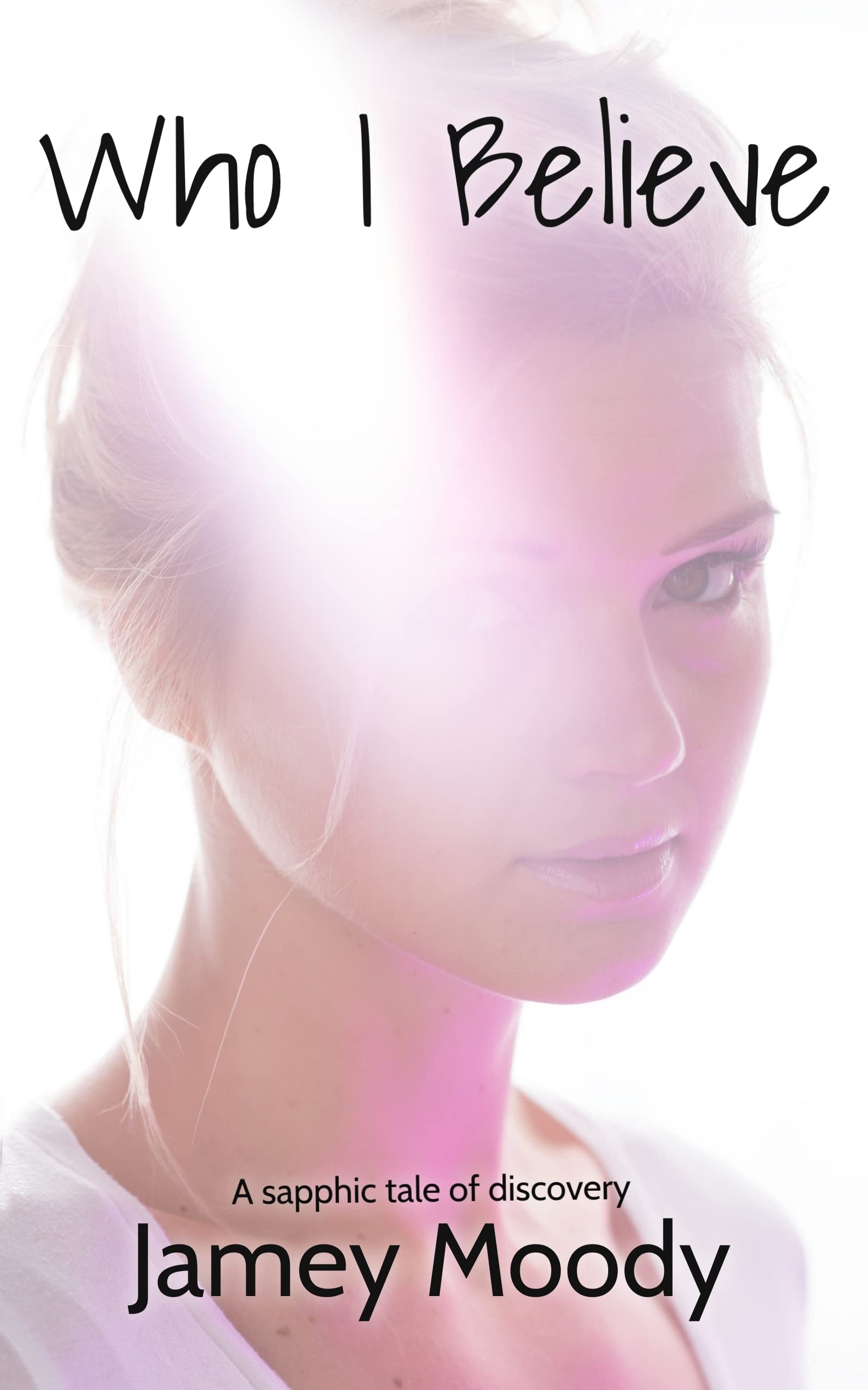 Who I Believe (Kindle Edition)