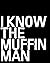 I Know The Muffin Man: Blan...
