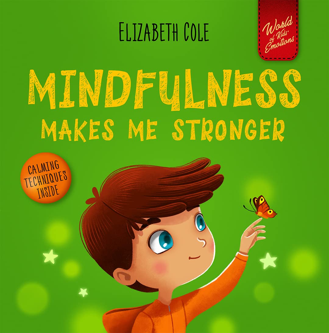 Mindfulness Makes Me Stronger (World of Kids Emotions)