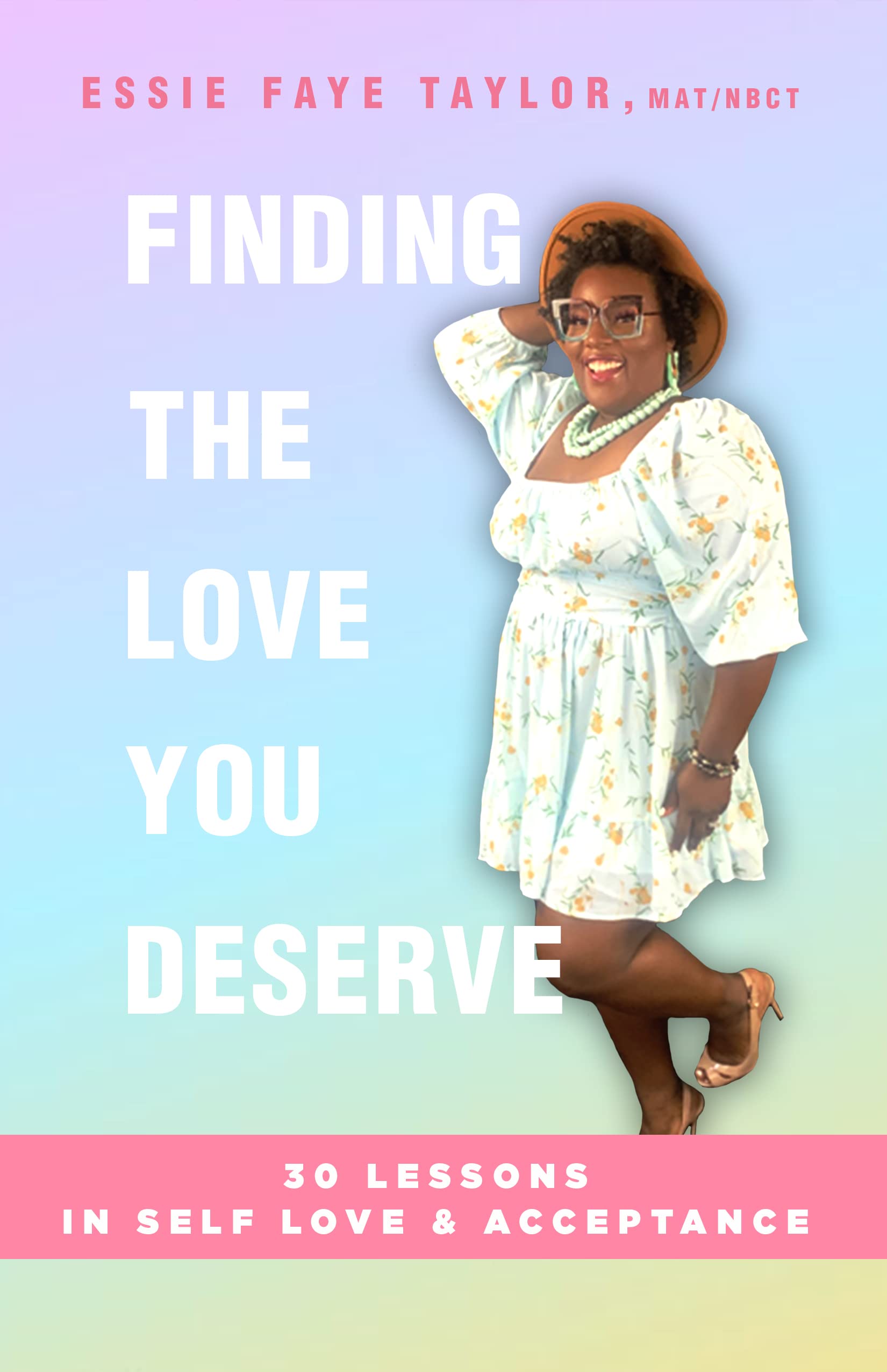 Finding the Love You Deserve: 30 Lessons in Self-Love and Acceptance (Kindle Edition)