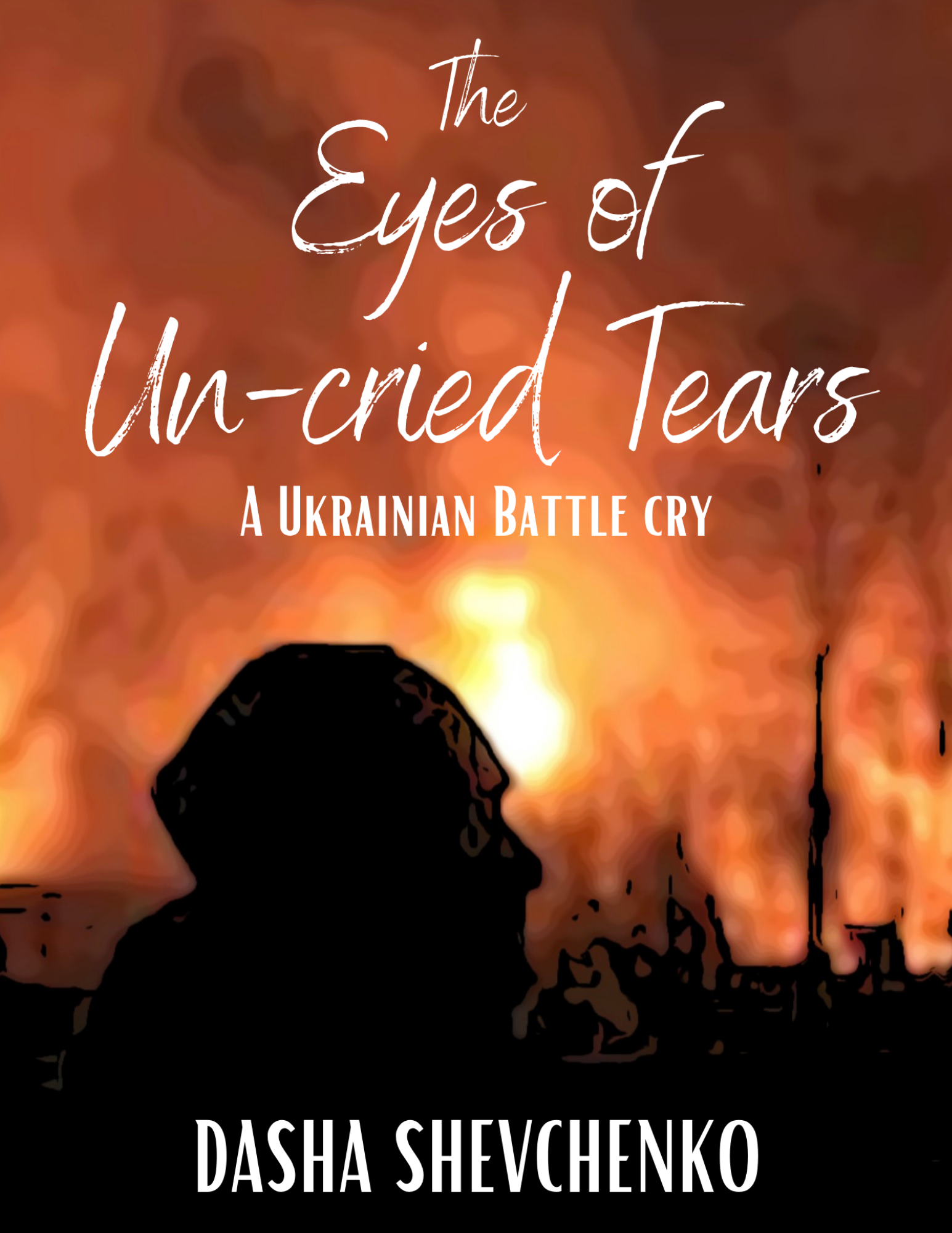 The Eyes of Un-Cried Tears: A Ukranian Battle Cry