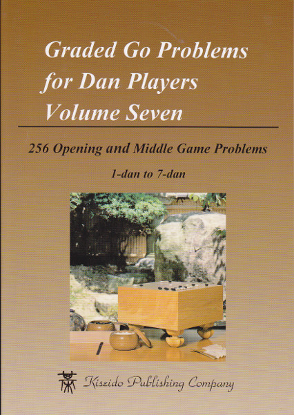 Graded Go Problems for Dan Players, Volume 7 - 256 Opening and Middle Game Problems
