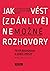 Jak vést (zdánlivě) nemožné rozhovory: Velmi praktický návod, jak se domluvit téměř s každým